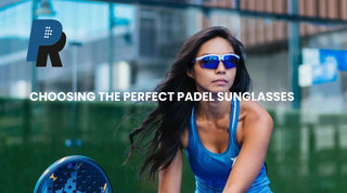 Choosing the Perfect Sunglasses for Padel